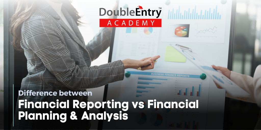 difference between Financial Reporting vs Financial Planning & Analysis